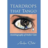 Teardrops That Tango: Autobiography of Amber Cote
