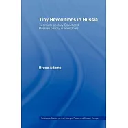 Tiny Revolutions in Russia: Twentieth Century Soviet and Russian History in Anecdotes and Jokes
