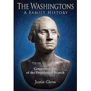 The Washingtons: A Family History: Generation Ten of the Presidential Branch
