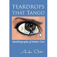 Teardrops That Tango: Autobiography of Amber Cote