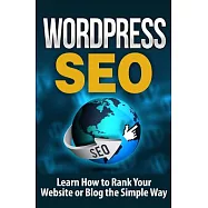 Wordpress Seo: Learn How to Rank Your Website or Blog the Simple Way