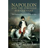 Napoleon and the Struggle for Germany: The Franco-Prussian War of 1813