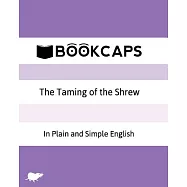 The Taming of the Shrew in Plain and Simple English: A Modern Translation and the Original Version