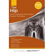 The Hip: AANA Advanced Arthroscopic Surgical Techniques