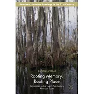 Rooting Memory, Rooting Place: Regionalism in the Twenty-First-Century American South
