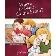 Where Do Babies Come From?: For Girls Ages 6-8