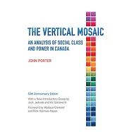 The Vertical Mosaic: An Analysis of Social Class and Power in Canada, 50th Anniversary Edition