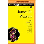 The Double Helix: A Personal Account of the Discovery of the Structure of DNA