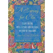 A Sarong for Clio: Essays on the Intellectual and Cultural History of Thailand