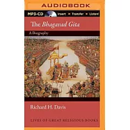 The Bhagavad Gita: A Biography - Lives of Great Religious Books
