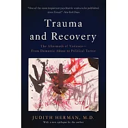Trauma and Recovery: The Aftermath of Violence-From Domestic Abuse to Political Terror