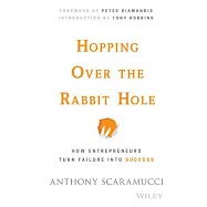 Hopping Over the Rabbit Hole: How Entrepreneurs Turn Failure Into Success