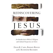 Rediscovering Jesus: An Introduction to Biblical, Religious and Cultural Perspectives on Christ