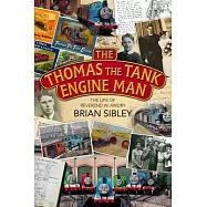 The Thomas the Tank Engine Man: The Story of The Reverend W. Awdry and Hid Really Useful Engines