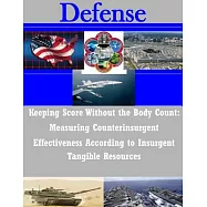Keeping Score Without the Body Count: Measuring Counterinsurgent Effectiveness According to Insurgent Tangible
