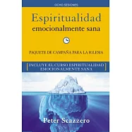 Espiritualidad emocionalmente sana / Emotionally Healthy Spirituality: Campa&ntilde;a para la iglesia KIT / Church Wide