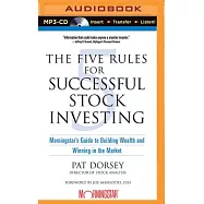 The Five Rules for Successful Stock Investing: Morningstar&rsquo;s Guide to Building Wealth and Winning in the Market