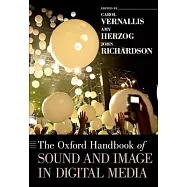 The Oxford Handbook of Sound and Image in Digital Media