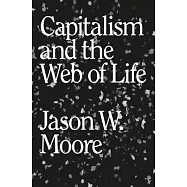 Capitalism in the Web of Life: Ecology and the Accumulation of Capital