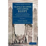Travels in Upper and Lower Egypt: In Company with Several Divisions of the French Army, during the Campaigns of General Bonapart
