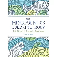 The Mindfulness Coloring Book: Anti-Stress Art Therapy for Busy People