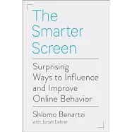 The Smarter Screen: Surprising Ways to Influence and Improve Online Behavior