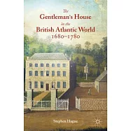 The Gentleman&rsquo;s House in the British Atlantic World 1680-1780