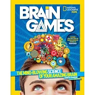 National Geographic Kids Brain Games: The Mind-Blowing Science of Your Amazing Brain