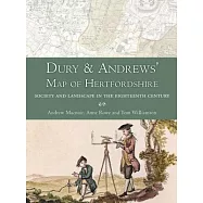 Dury and Andrews&rsquo; Map of Hertfordshire: Society and Landscape in the Eighteenth Century