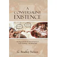 A Conversaunt Existence: An Argument for the Determination of God’s Ontology—his Being Real