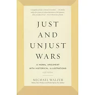 Just and Unjust Wars: A Moral Argument with Historical Illustrations