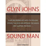 Sound Man: A Life Recording Hits With the Rolling Stones, The Who, Led Zeppelin, The Eagles, Eric Clapton, the Faces...