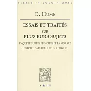 Essais et Traites Sur Plusieurs Sujets: Enquete Sur Les Principes De La Morale Histoire Naturelle De La Religion