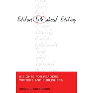 Editors Talk about Editing: Insights for Readers, Writers and Publishers