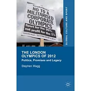 The London Olympics of 2012: Politics, Promises and Legacy