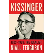 Kissinger: 1923-1968: The Idealist