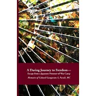 A Daring Journey to Freedom - Escape from a Japanese Prisoner-of-War Camp: Memoirs of Colonel Gangaram S. Parab, MC