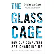 The Glass Cage: How Our Computers Are Changing Us