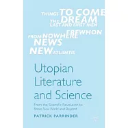 Utopian Literature and Science: From the Scientific Revolution to Brave New World and Beyond