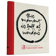 This Moment Is Full of Wonders: The Zen Calligraphy of Thich Nhat Hanh
