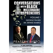 Conversations with Black Millionaire Entrepreneurs: No Non-sense Lessons from Those Who&rsquo;ve Been There, Done That!