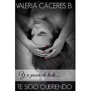 Y a pesar de todo... Te sigo queriendo / And despite everything ... I still love you