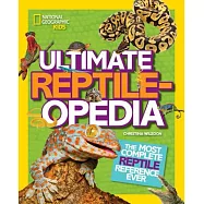 Ultimate Reptileopedia: The Most Complete Reptile Reference Ever