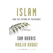 Islam and the Future of Tolerance: A Dialogue