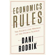 Economics Rules: The Rights and Wrongs of the Dismal Science