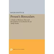 Proust&rsquo;s Binoculars: A Study of Memory, Time and Recognition in a La Recherche Du Temps Perdu