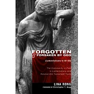 Forgotten and Forsaken by God (Lam 5:19&ndash;20): The Community in Pain in Lamentations and Related Old Testament Texts