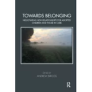 Towards Belonging: Negotiating New Relationships for Adopted Children and Those in Care