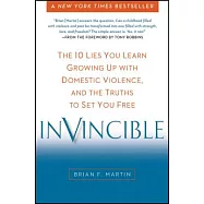 Invincible: The 10 Lies You Learn Growing Up with Domestic Violence, and the Truths to Set You Free