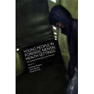 Young People in Forensic Mental Health Settings: Psychological Thinking and Practice